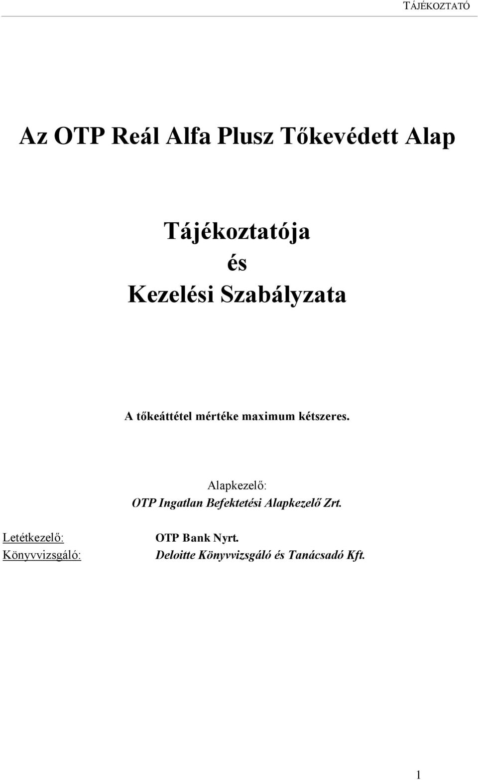 Alapkezelő: OTP Ingatlan Befektetési Alapkezelő Zrt.