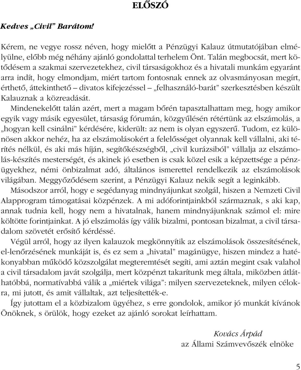 áttekinthetõ divatos kifejezéssel felhasználó-barát szerkesztésben készült Kalauznak a közreadását.