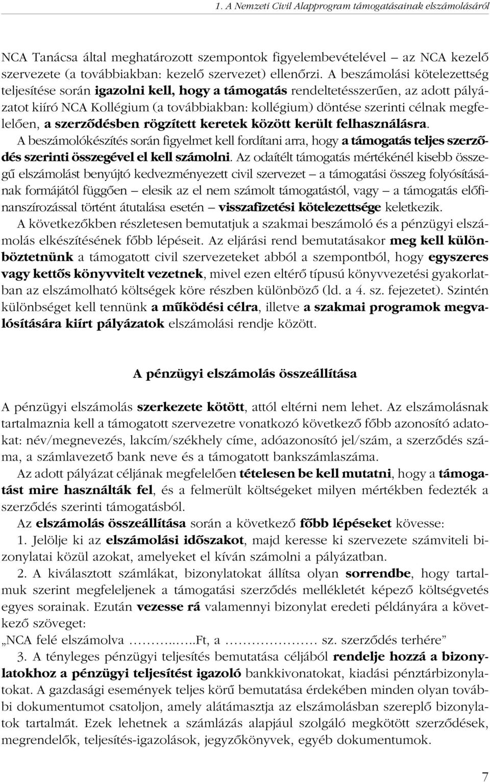 megfelelõen, a szerzõdésben rögzített keretek között került felhasználásra.