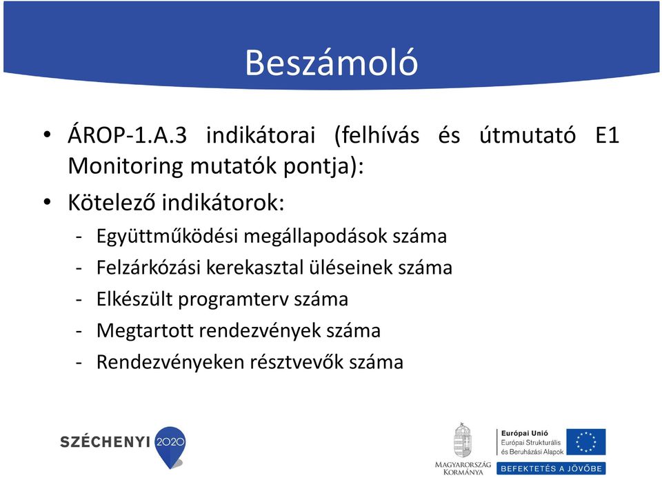 Kötelező indikátorok: - Együttműködési megállapodások száma -