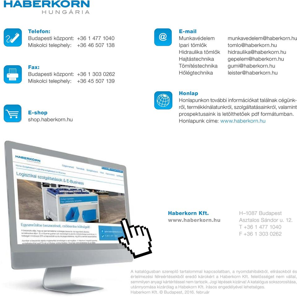 haberkorn.hu Honlap Honlapunkon további információkat találnak cégünkről, termékkínálatunkról, szolgáltatásainkról, valamint prospektusaink is letölthetőek pdf formátumban. Honlapunk címe: www.