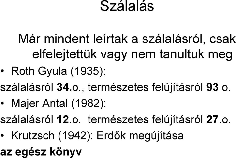 Majer Antal (1982): szálalásról 12.o.