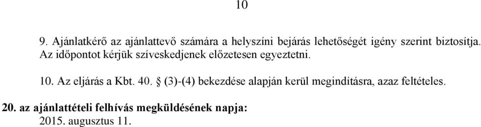 10. Az eljárás a Kbt. 40.