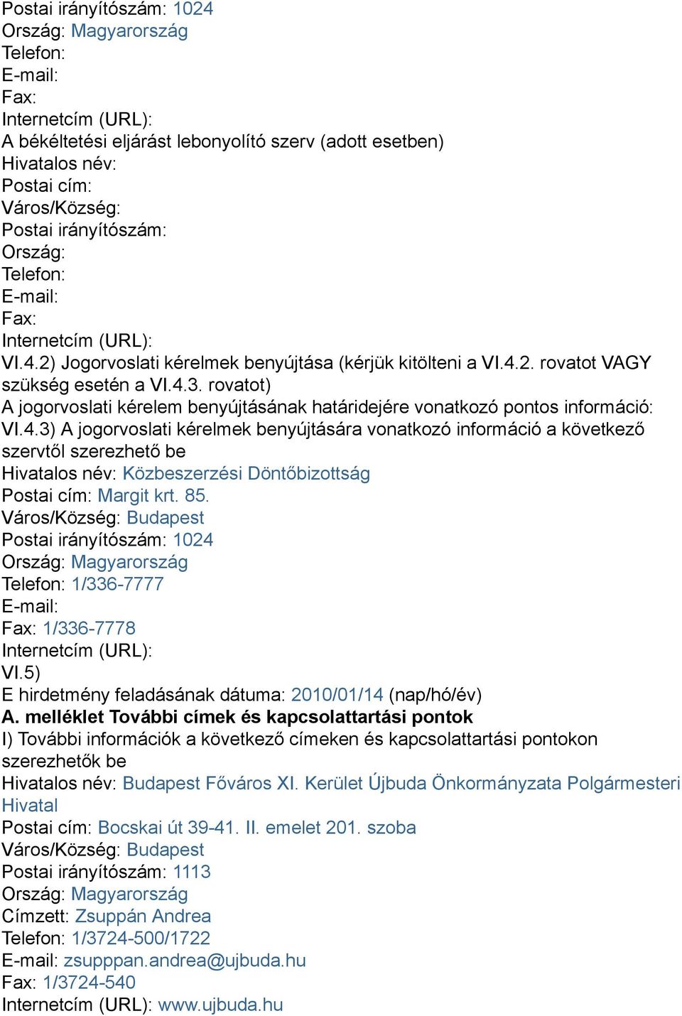 rovatot) A jogorvoslati kérelem benyújtásának határidejére vonatkozó pontos információ: VI.4.