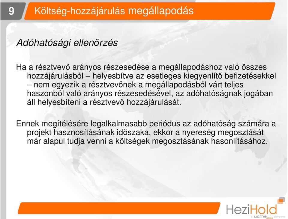 részesedésével, az adóhatóságnak jogában áll helyesbíteni a résztvevő hozzájárulását.