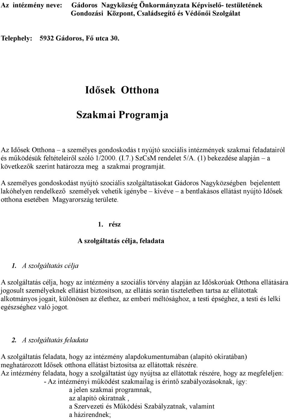 (1) bekezdése alapján a következők szerint határozza meg a szakmai programját.