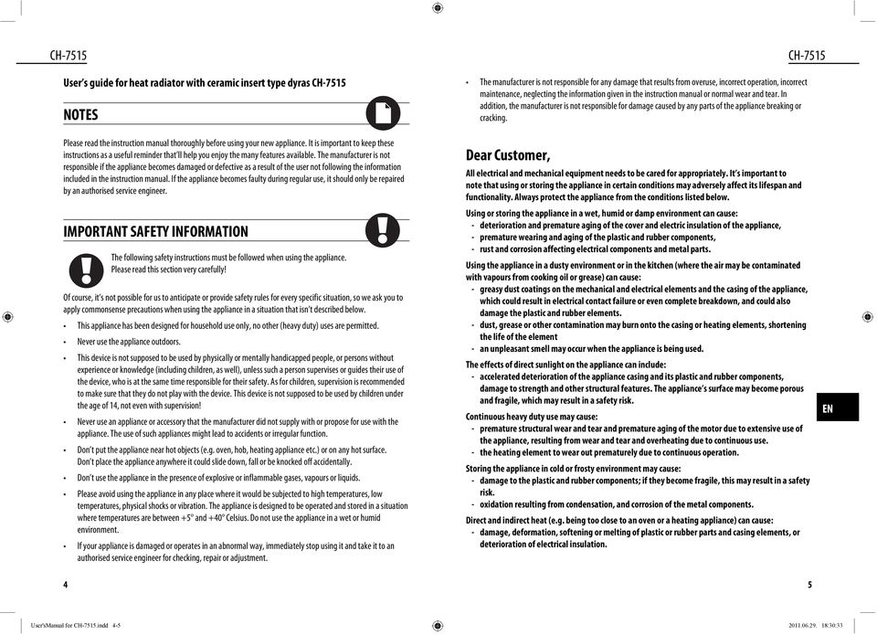 In addition, the manufacturer is not responsible for damage caused by any parts of the appliance breaking or cracking. Please read the instruction manual thoroughly before using your new appliance.