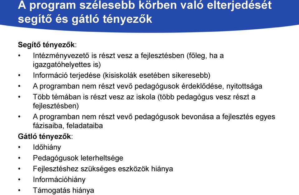 témában is részt vesz az iskola (több pedagógus vesz részt a fejlesztésben) A programban nem részt vevő pedagógusok bevonása a fejlesztés egyes