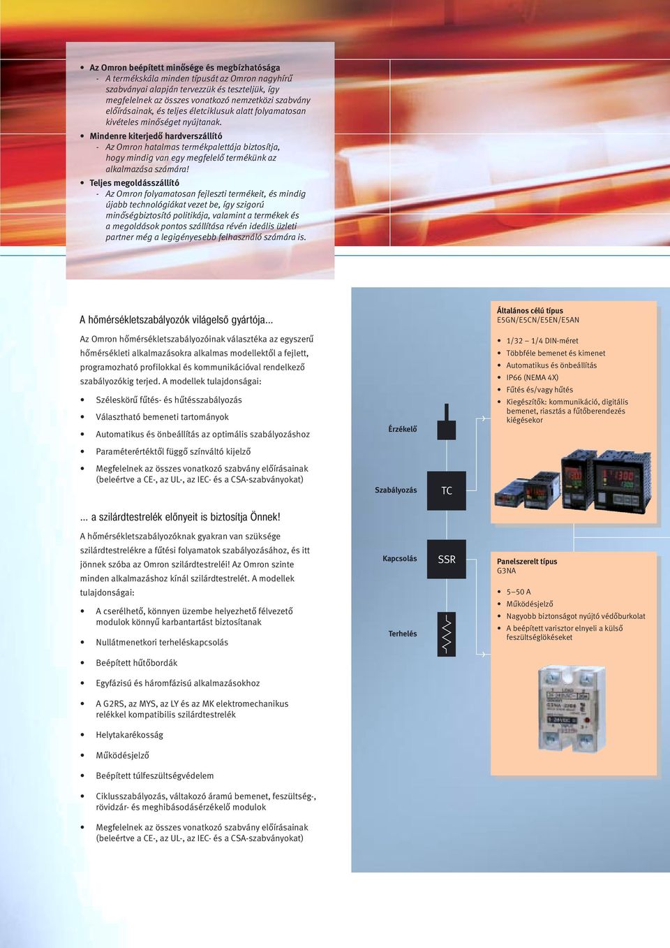 Mindenre kiterjedő hardverszállító - AzOmron hatalmas termékpalettája biztosítja, hogy mindig van egy megfelelő termékünk az alkalmazása számára!