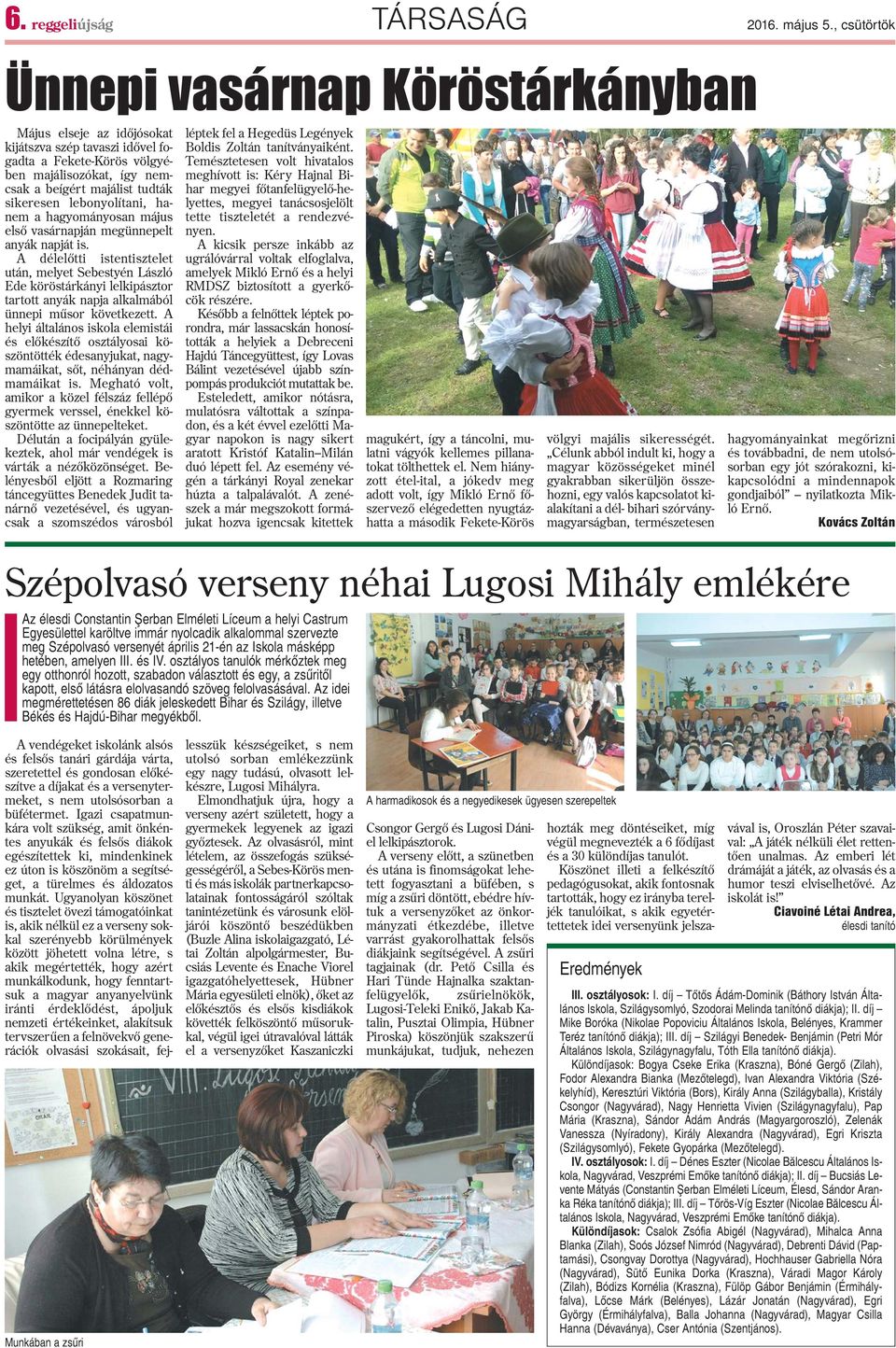 lebonyolítani, hanem a hagyományosan május elsõ vasárnapján megünnepelt anyák napját is.