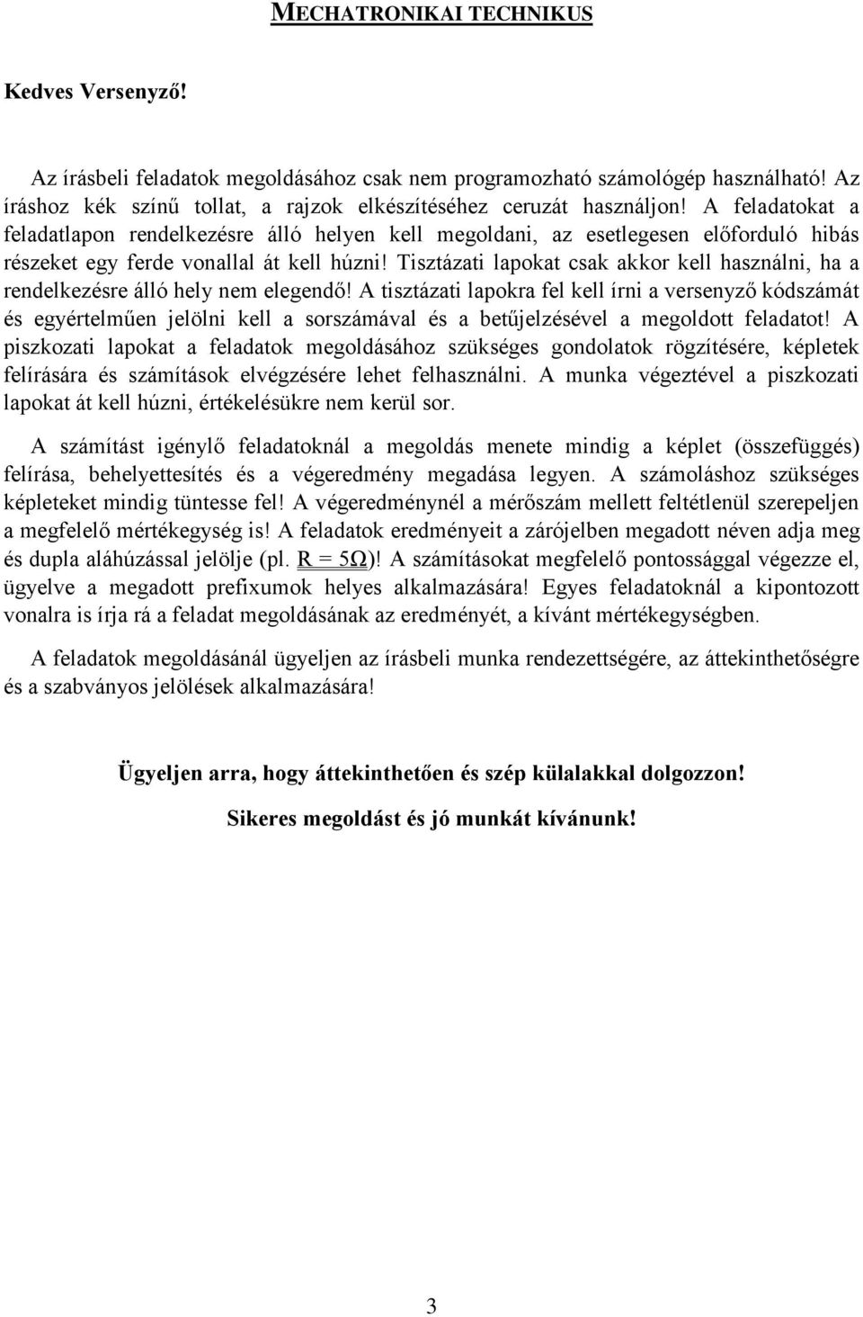 Tisztázati lapokat csak akkor kell használni, ha a rendelkezésre álló hely nem elegendő!