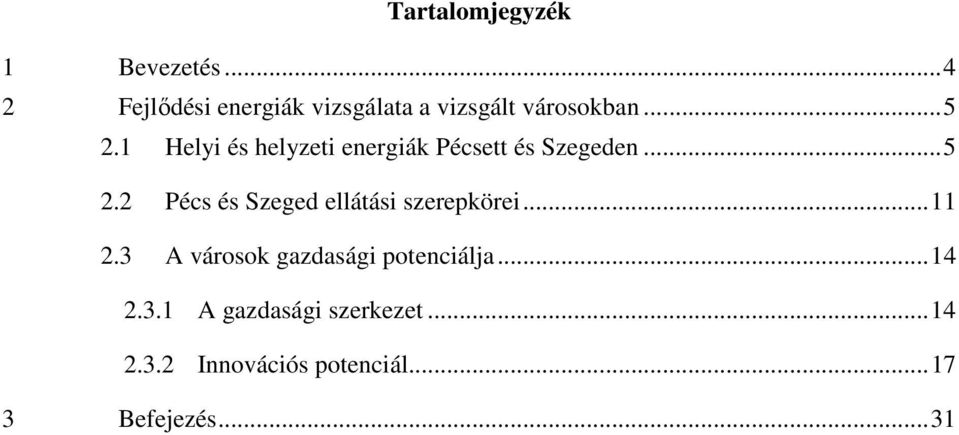 1 Helyi és helyzeti energiák Pécsett és Szegeden... 5 2.