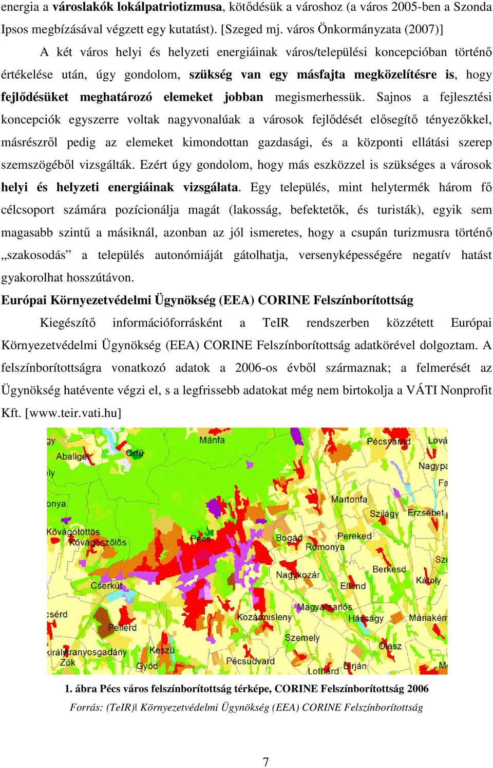 fejlődésüket meghatározó elemeket jobban megismerhessük.