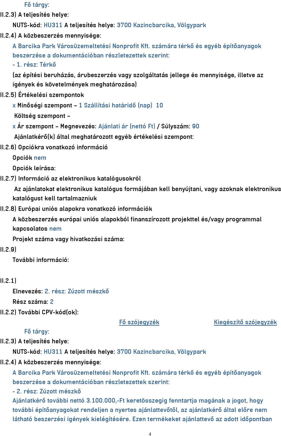 rész: Térkő (az építési beruházás, árubeszerzés vagy szolgáltatás jellege és mennyisége, illetve az igények és követelmények meghatározása) II.2.