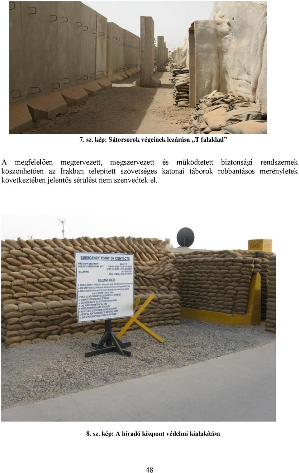megszervezett és működtetett biztonsági rendszernek köszönhetően az Irakban