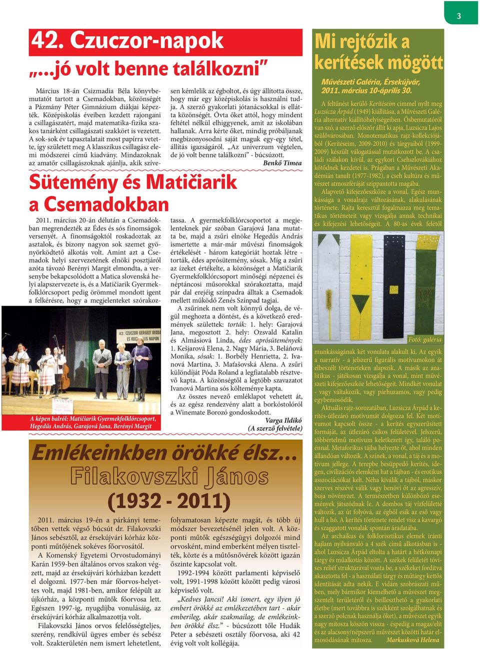 1977-ben már főorvos-helyettes volt, majd 1981-ben, amikor felépült az újkórház, a központi műtők főorvosa lett. Egészen 1997-ig, nyugdíjba vonulásáig, az érsekújvári kórház alkalmazottja volt.