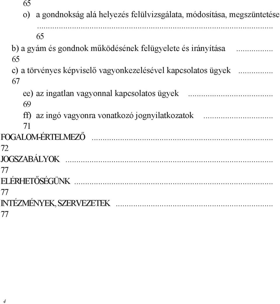 .. 65 c) a törvényes képviselı vagyonkezelésével kapcsolatos ügyek.