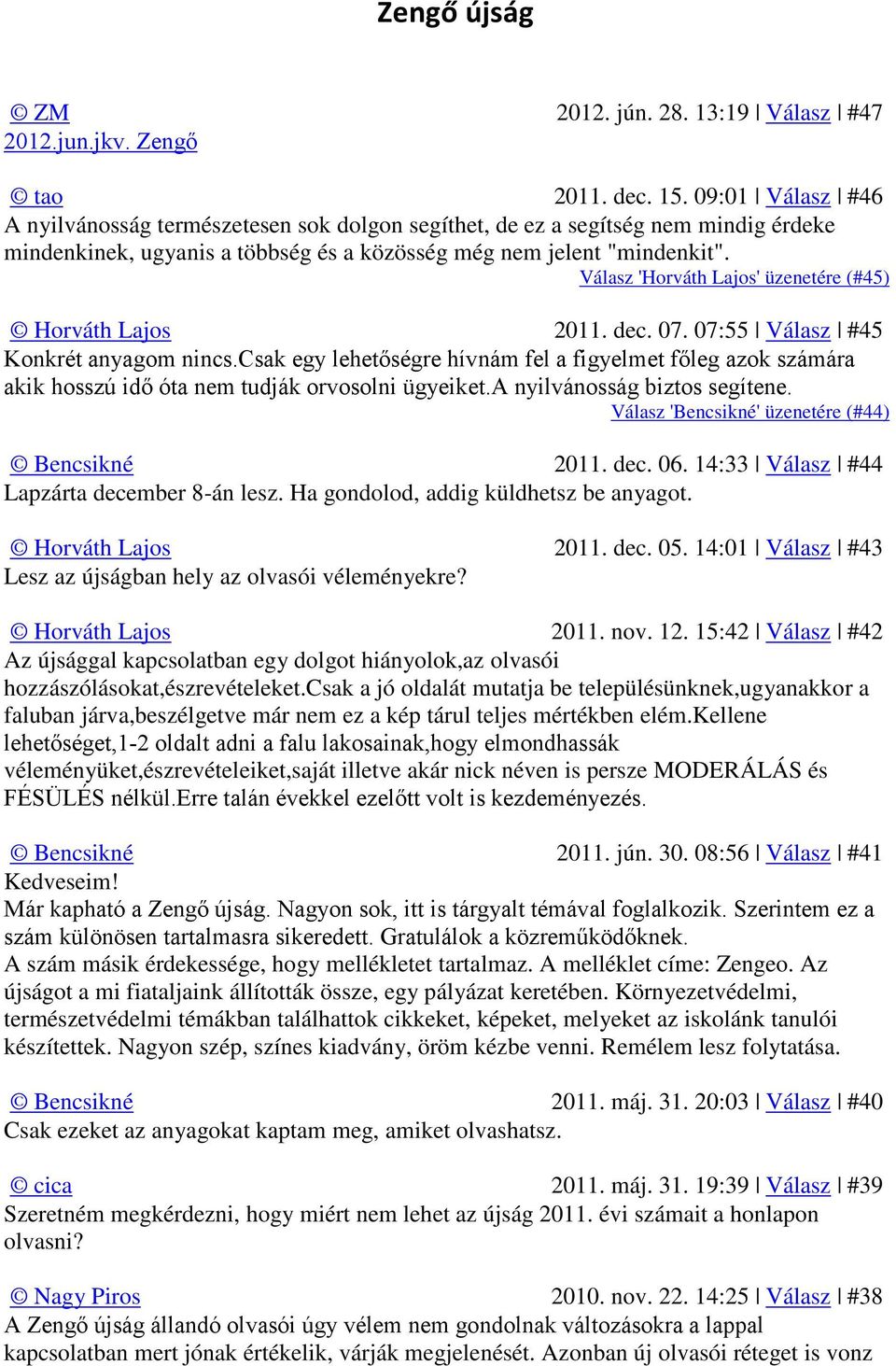 Válasz 'Horváth Lajos' üzenetére (#45) Horváth Lajos 2011. dec. 07. 07:55 Válasz #45 Konkrét anyagom nincs.