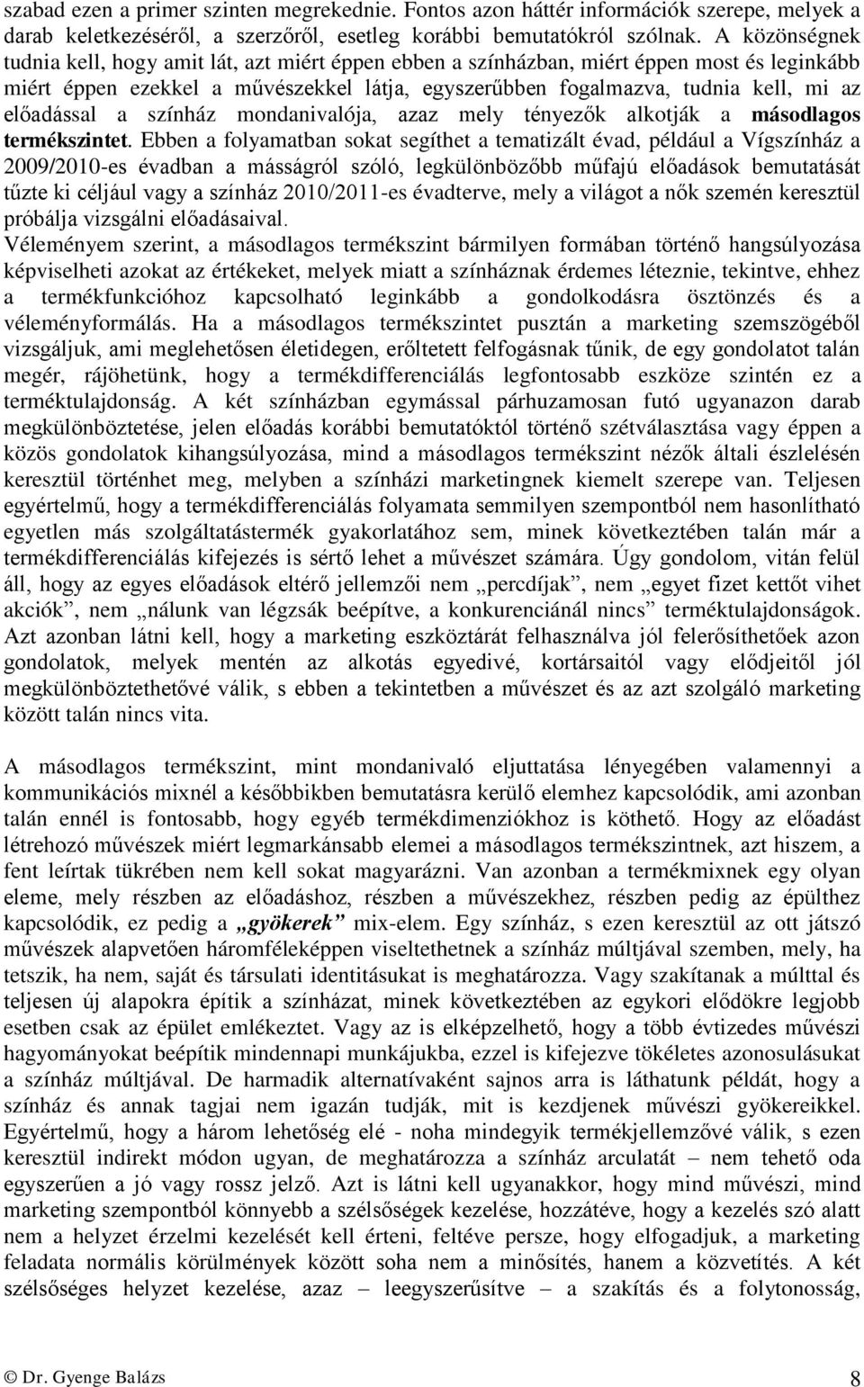 előadással a színház mondanivalója, azaz mely tényezők alkotják a másodlagos termékszintet.