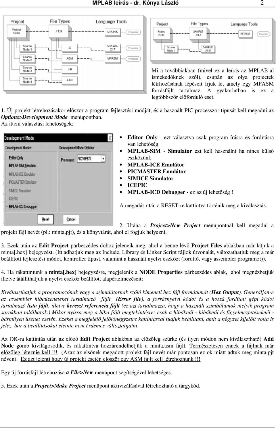 & Editor Only - ezt választva csak program írásra és fordításra MPLAB-SIM - Simulator ezt kell használni +.