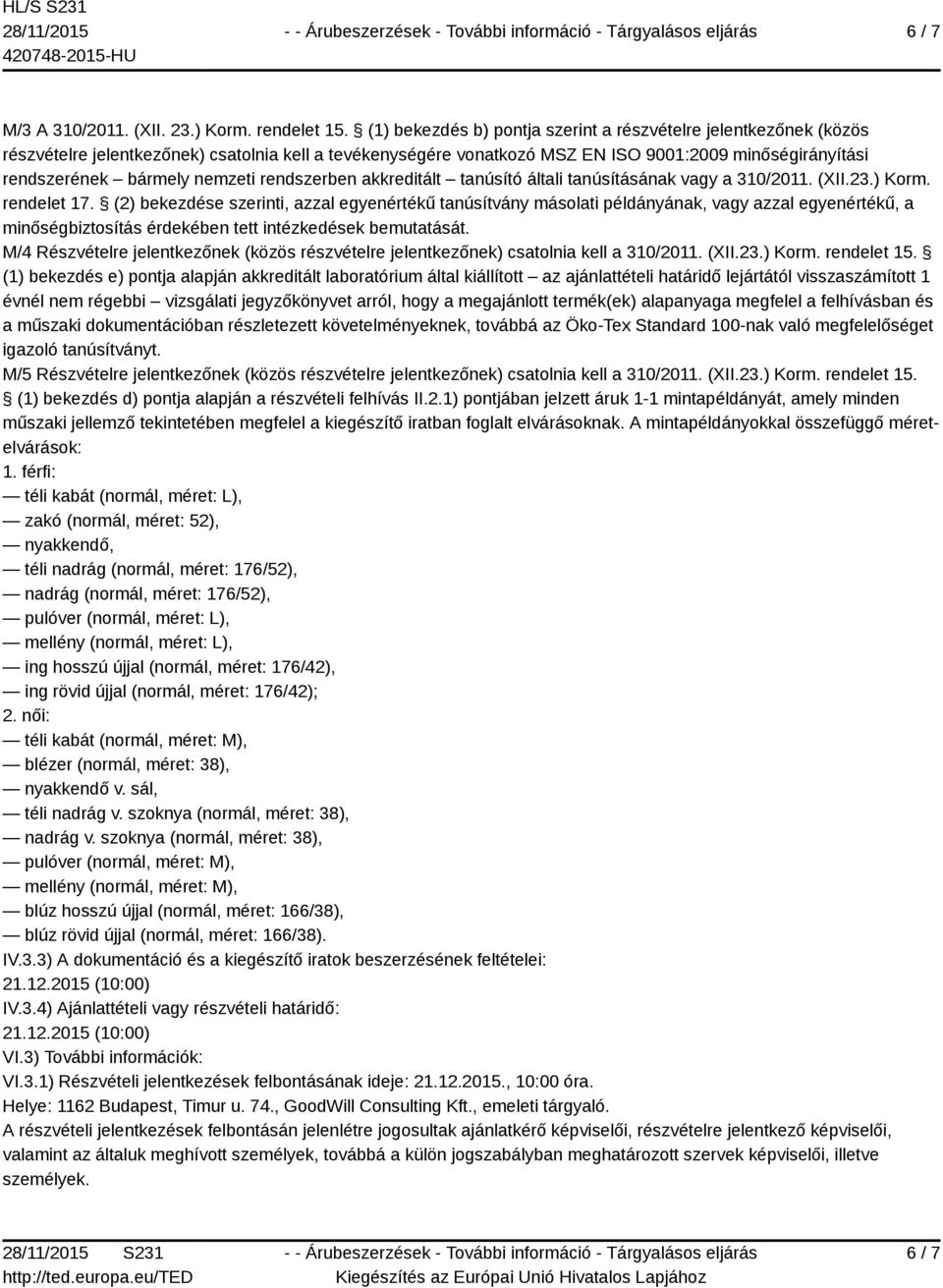 nemzeti rendszerben akkreditált tanúsító általi tanúsításának vagy a 310/2011. (XII.23.) Korm. rendelet 17.