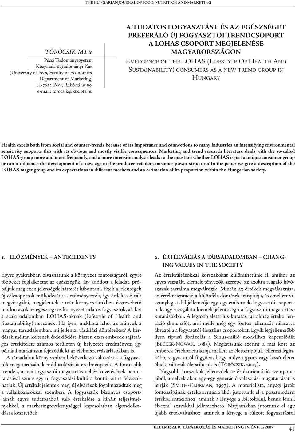hu A tudatos fogyasztást és AZ EgésZségEt preferáló ÚJ fogyasztói trendcsoport A lohas Csoport megjelenése magyarországon emergence of THe lohas (lifestyle of HealTH and sustainability) consumers as