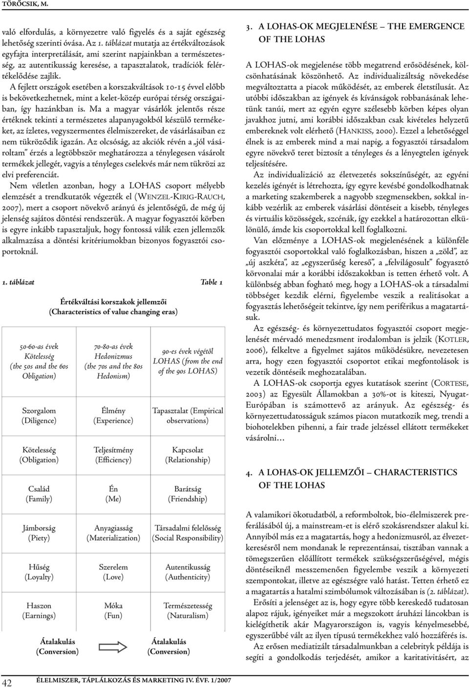 a fejlett országok esetében a korszakváltások 10-15 évvel előbb is bekövetkezhetnek, mint a kelet-közép európai térség országaiban, így hazánkban is.