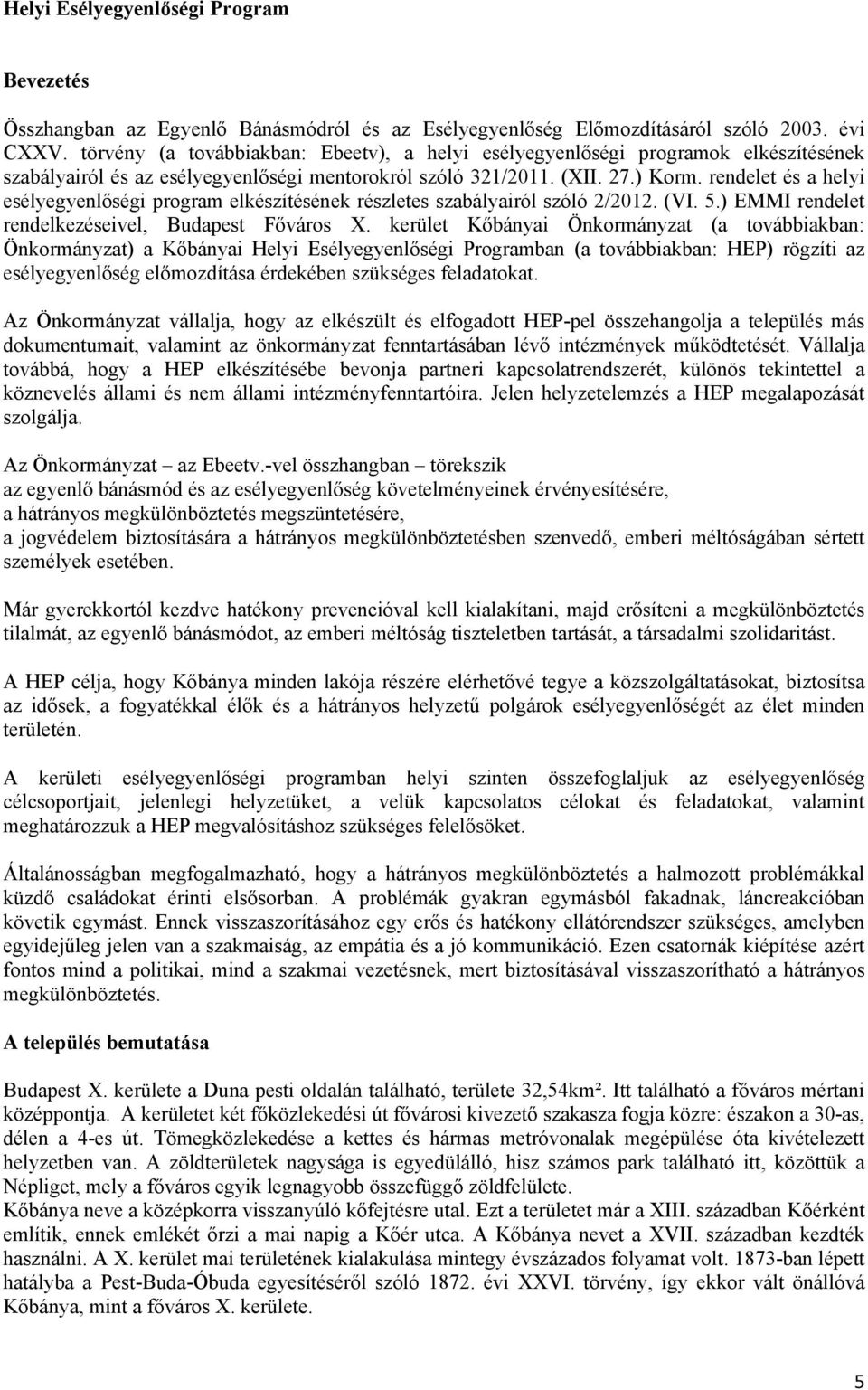 rendelet és a helyi esélyegyenlőségi program elkészítésének részletes szabályairól szóló 2/2012. (VI. 5.) EMMI rendelet rendelkezéseivel, Budapest Főváros X.