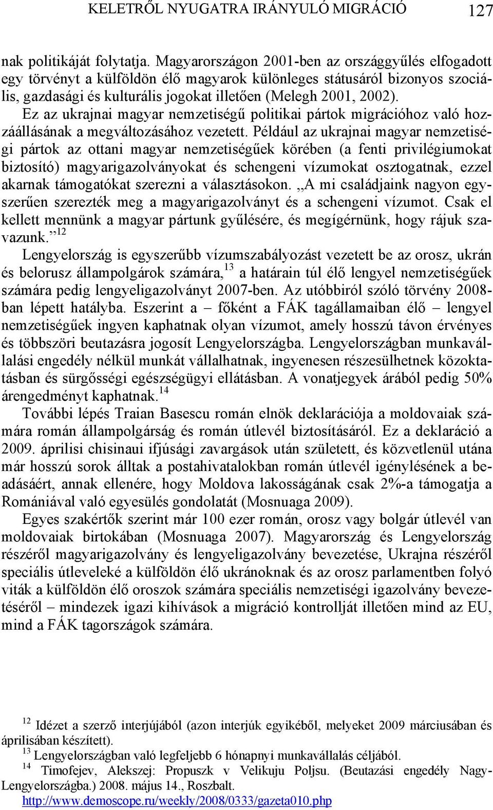 Ez az ukrajnai magyar nemzetiségű politikai pártok migrációhoz való hozzáállásának a megváltozásához vezetett.