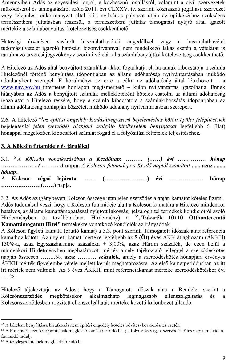 támogatást nyújtó által igazolt mértékig a számlabenyújtási kötelezettség csökkenthető.