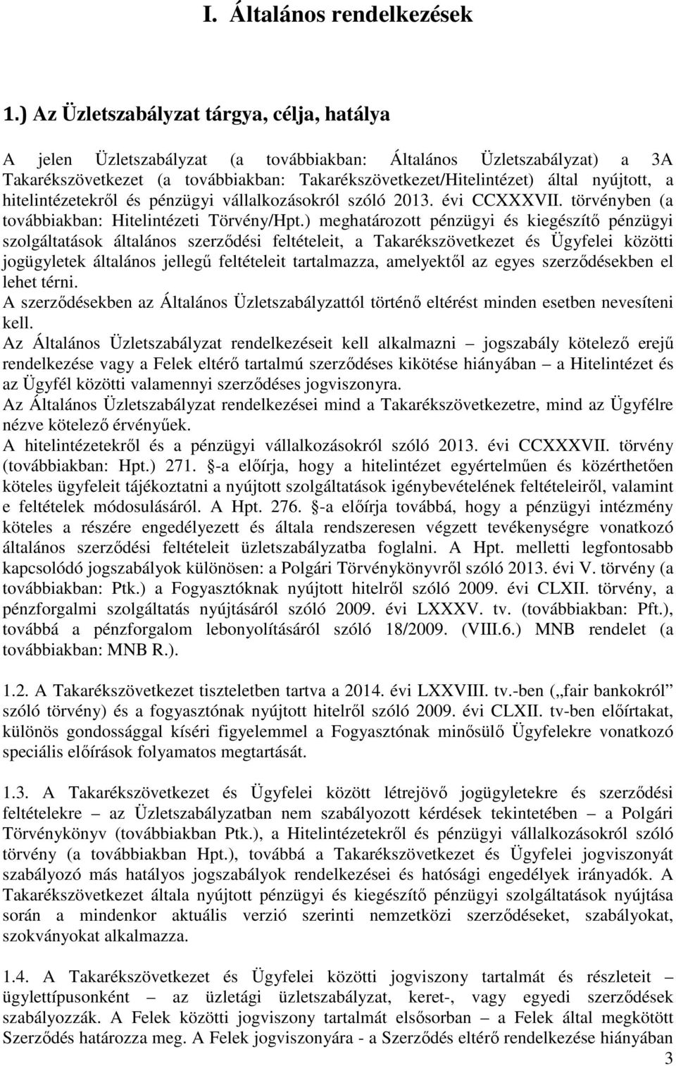 nyújtott, a hitelintézetekről és pénzügyi vállalkozásokról szóló 2013. évi CCXXXVII. törvényben (a továbbiakban: Hitelintézeti Törvény/Hpt.