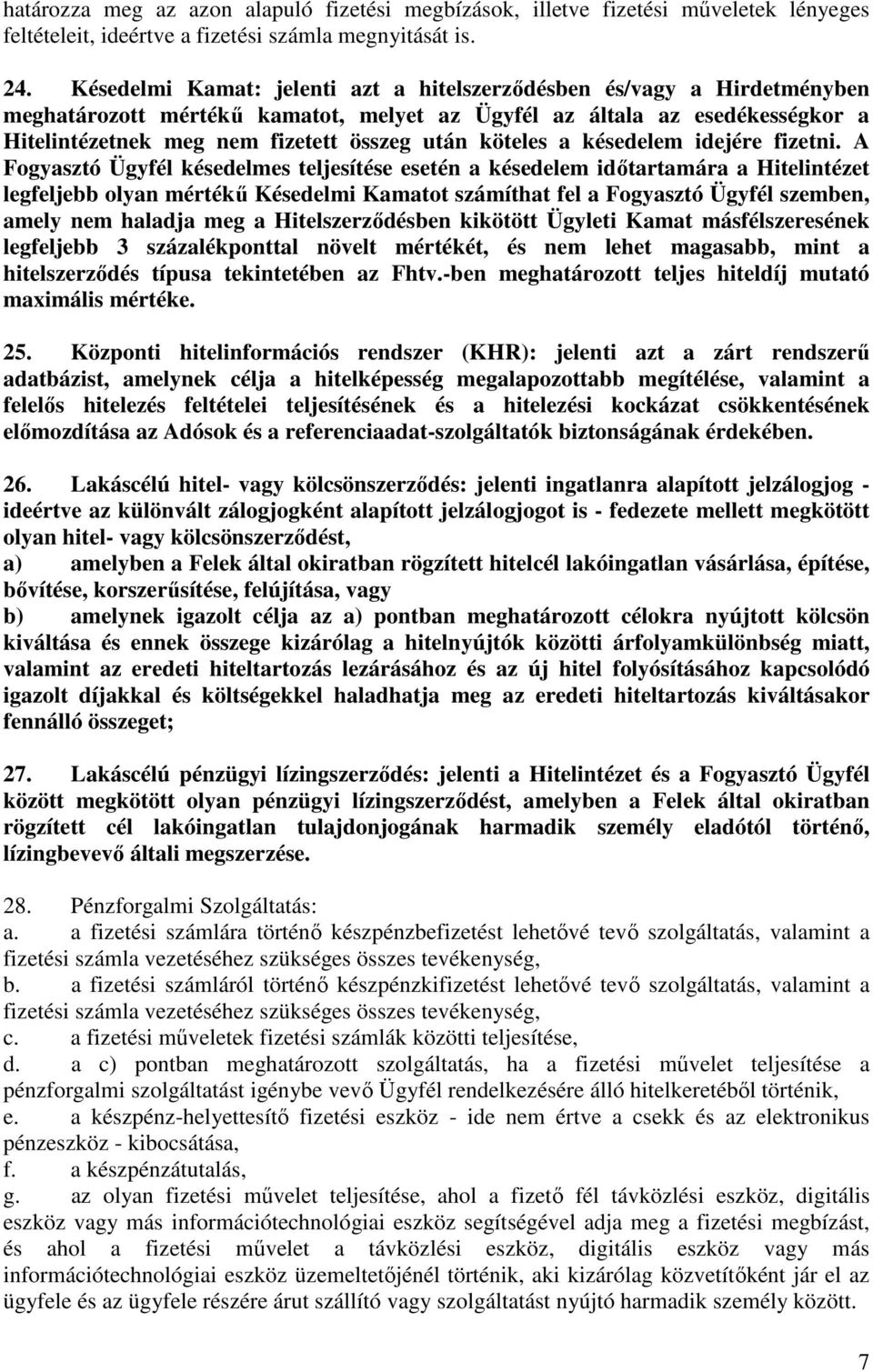 köteles a késedelem idejére fizetni.