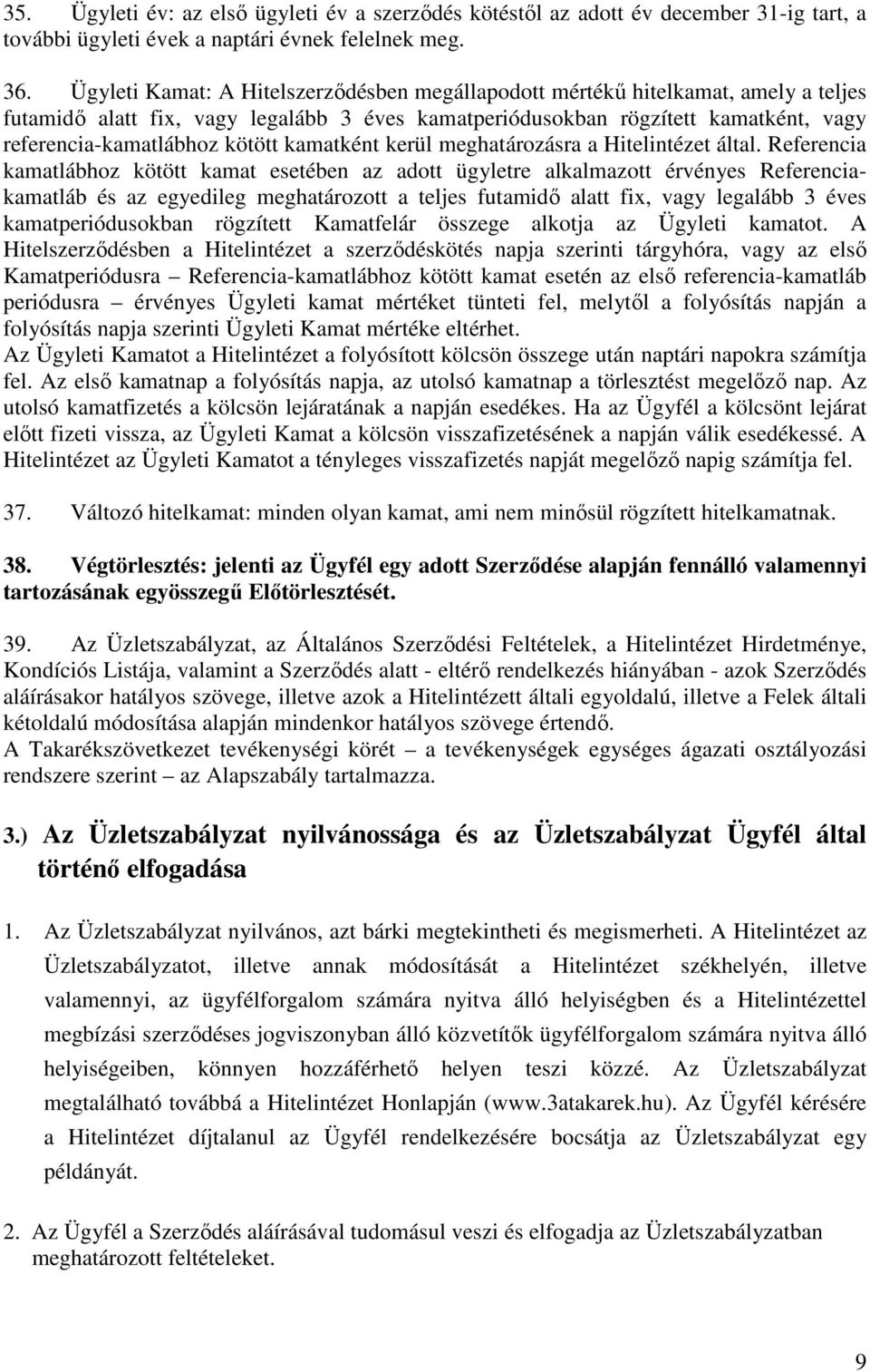 kamatként kerül meghatározásra a Hitelintézet által.