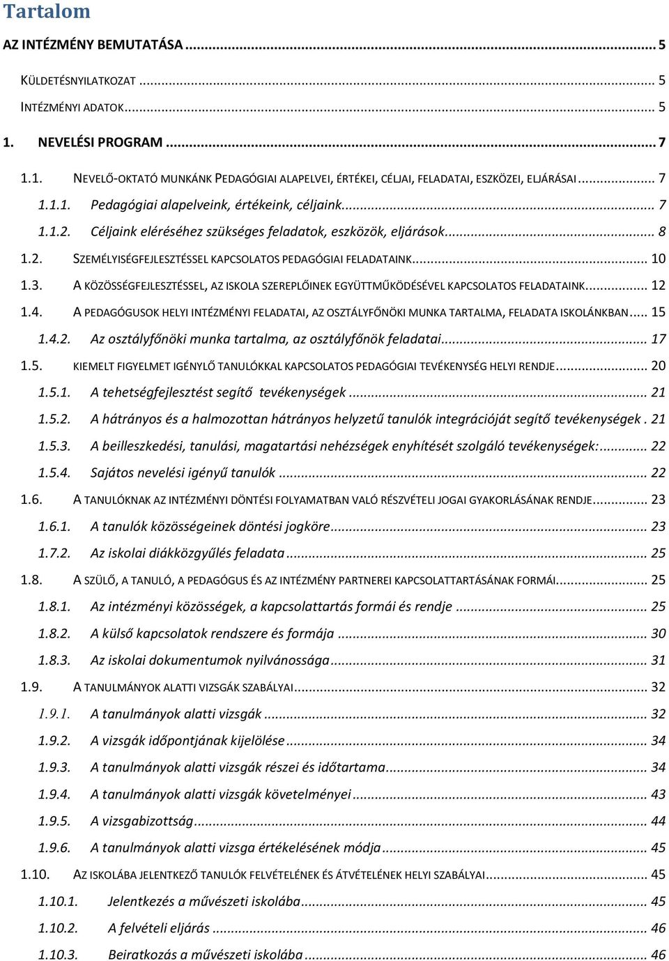 .. 10 1.3. A KÖZÖSSÉGFEJLESZTÉSSEL, AZ ISKOLA SZEREPLŐINEK EGYÜTTMŰKÖDÉSÉVEL KAPCSOLATOS FELADATAINK... 12 1.4.