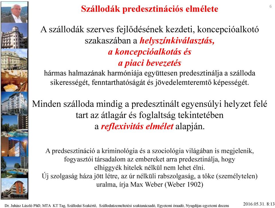 Minden szálloda mindig a predesztinált egyensúlyi helyzet felé tart az átlagár és foglaltság tekintetében a reflexivitás elmélet alapján.