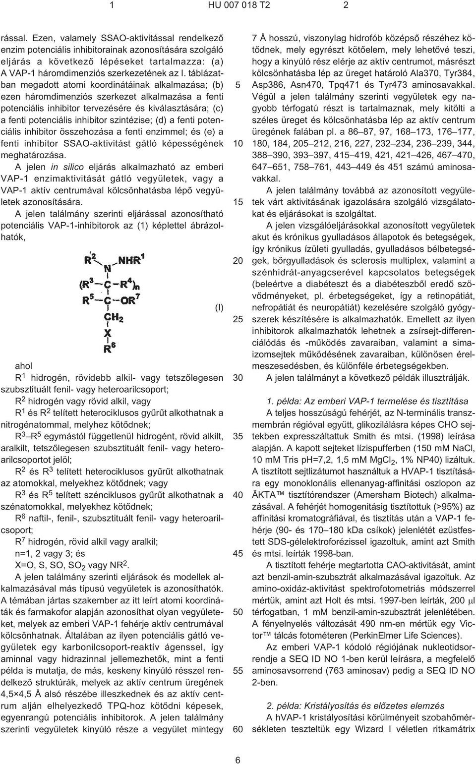 szintézise; (d) a fenti potenciális inhibitor összehozása a fenti enzimmel; és (e) a fenti inhibitor SSAO-aktivitást gátló képességének meghatározása.