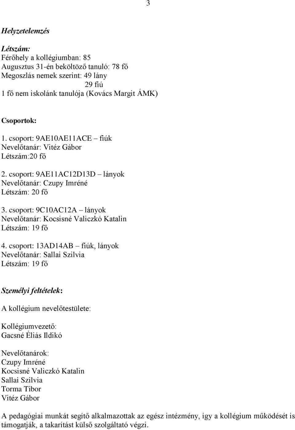 csoport: 9C10AC12A lányok Nevelőtanár: Kocsisné Valiczkó Katalin Létszám: 19 fő 4.