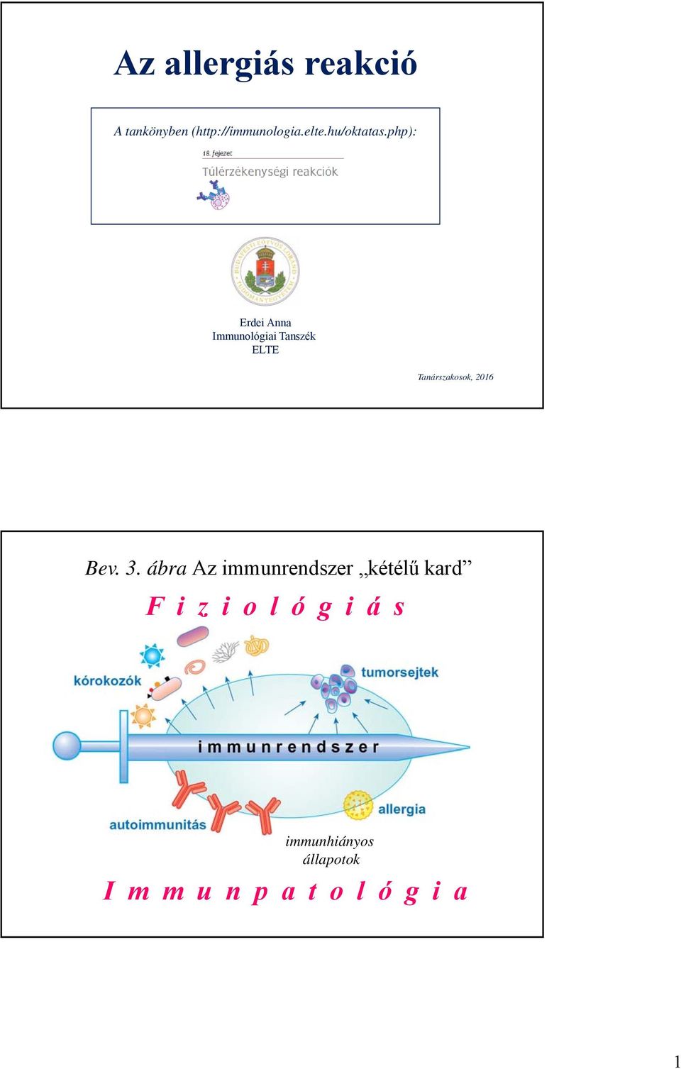 php): Erdei Anna Immunológiai Tanszék ELTE Tanárszakosok, 2016