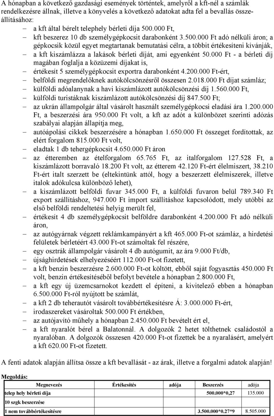 000 Ft, kft beszerez 10 db személygépkocsit darabonként 3.500.