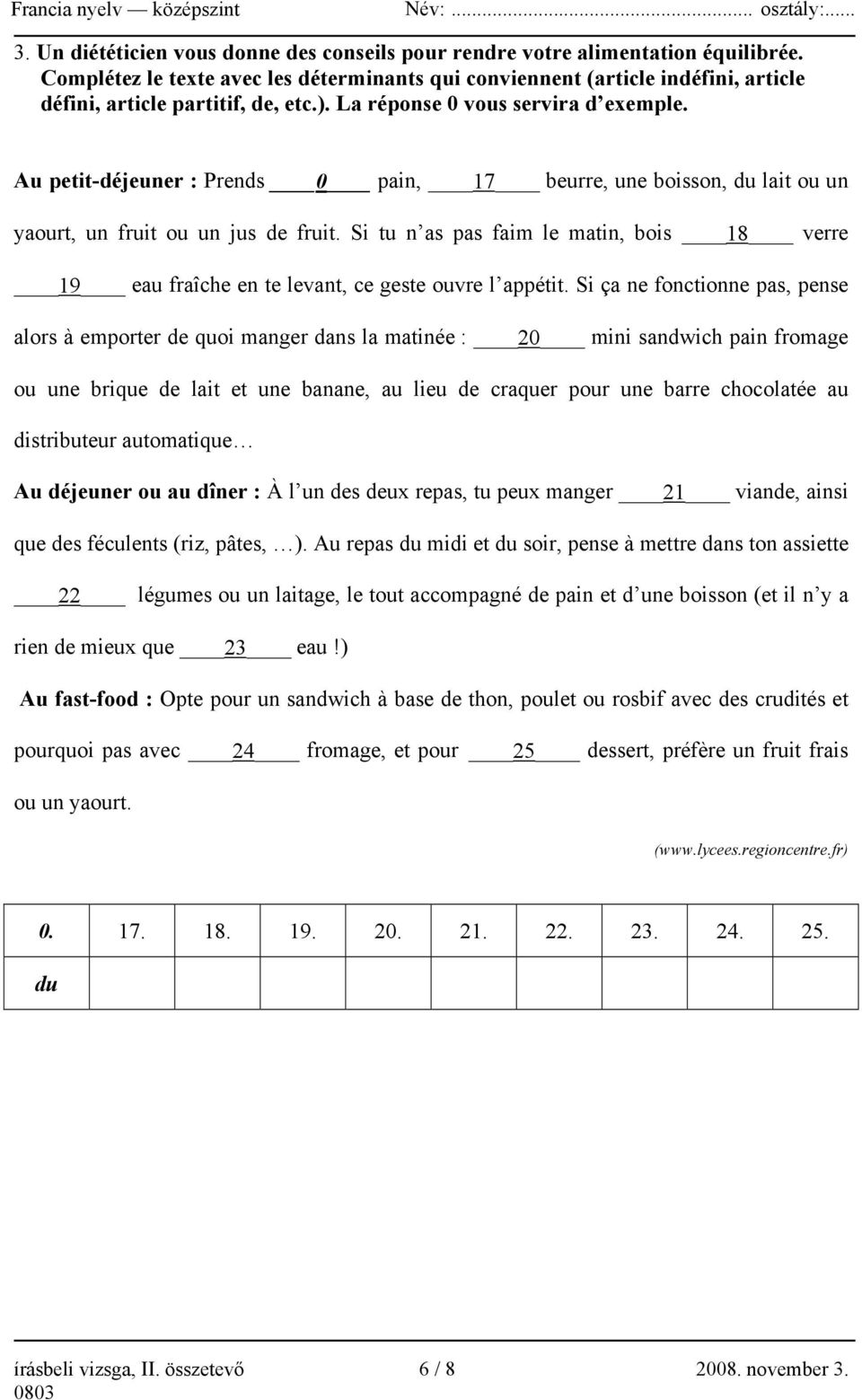 Au petit-déjeuner : Prends 0 pain, 17 beurre, une boisson, du lait ou un yaourt, un fruit ou un jus de fruit.