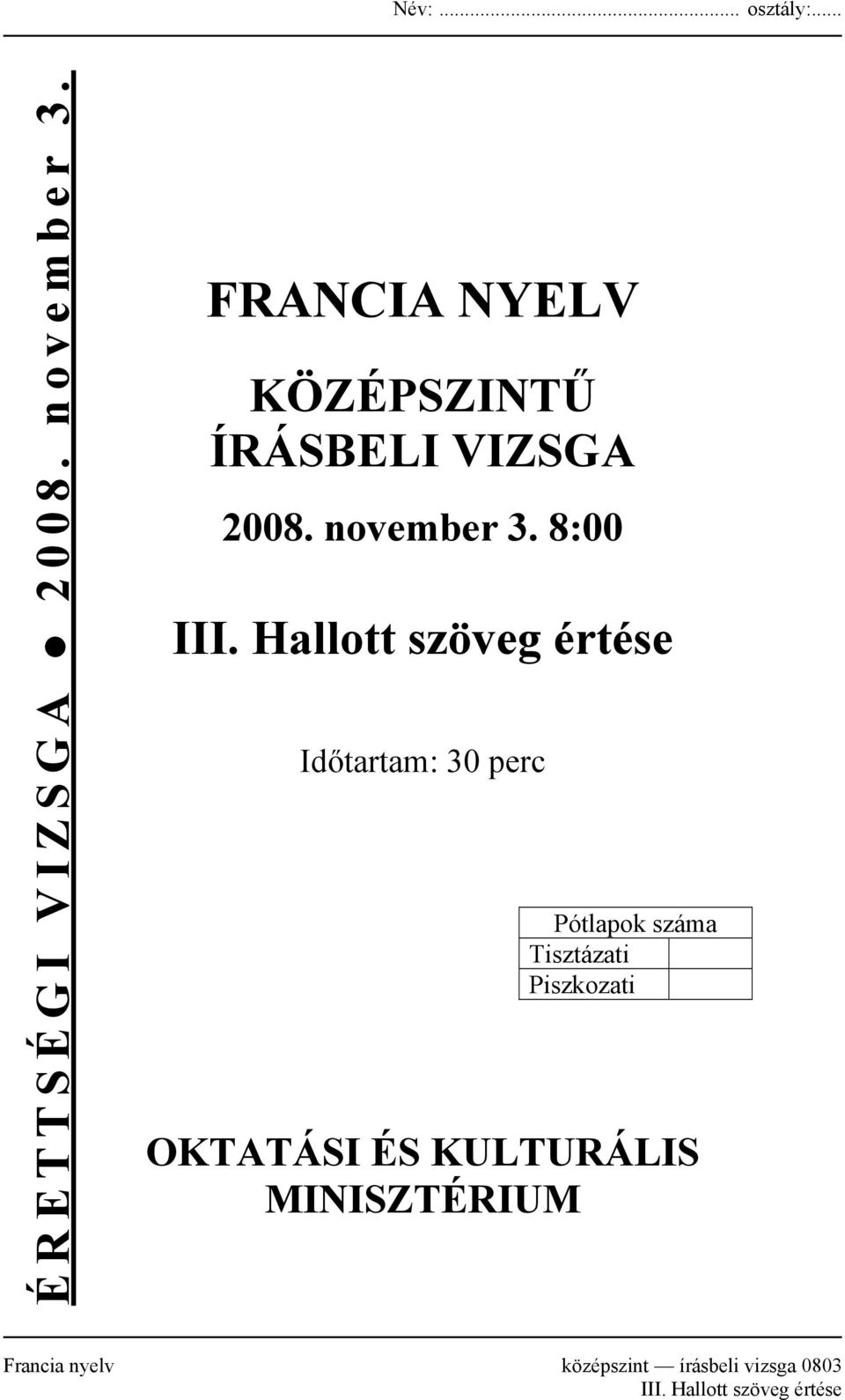 Hallott szöveg értése Időtartam: 30 perc Pótlapok száma Tisztázati