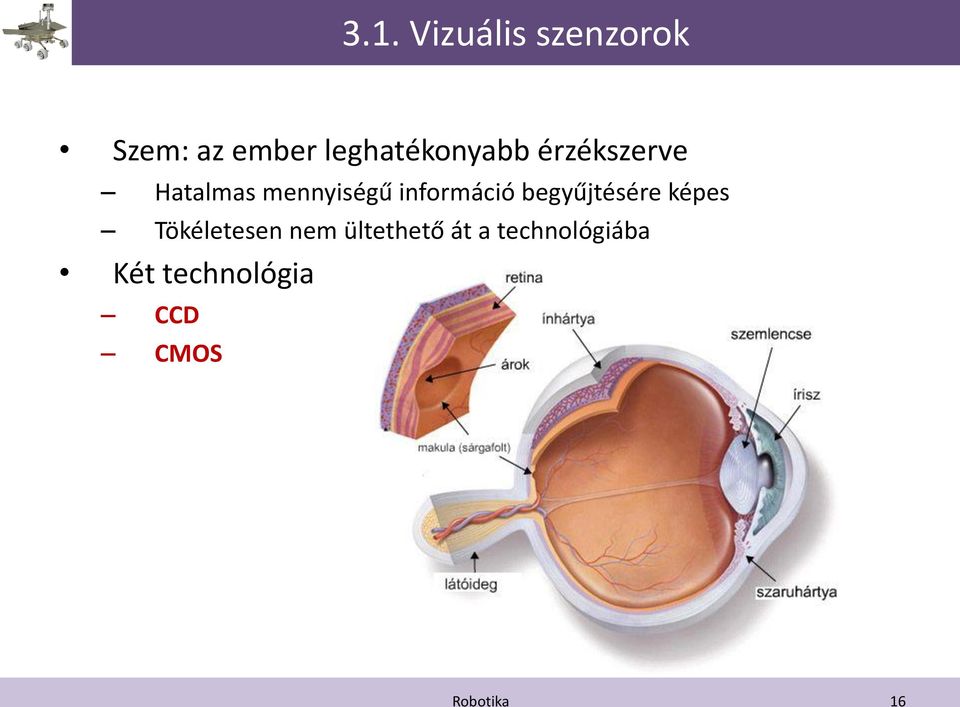 információ begyűjtésére képes Tökéletesen nem