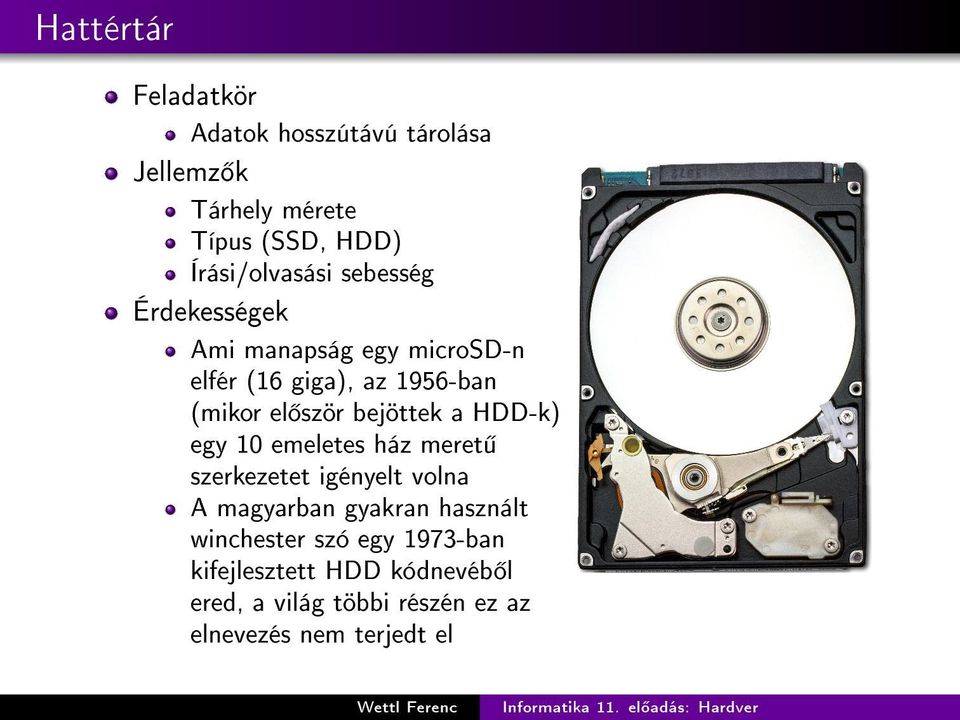 ször bejöttek a HDD-k) egy 10 emeletes ház meret szerkezetet igényelt volna A magyarban gyakran