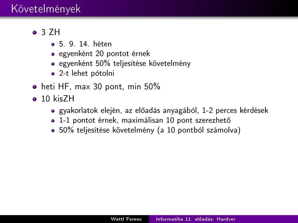 pótolni heti HF, max 30 pont, min 50% 10 kiszh gyakorlatok elején, az el adás