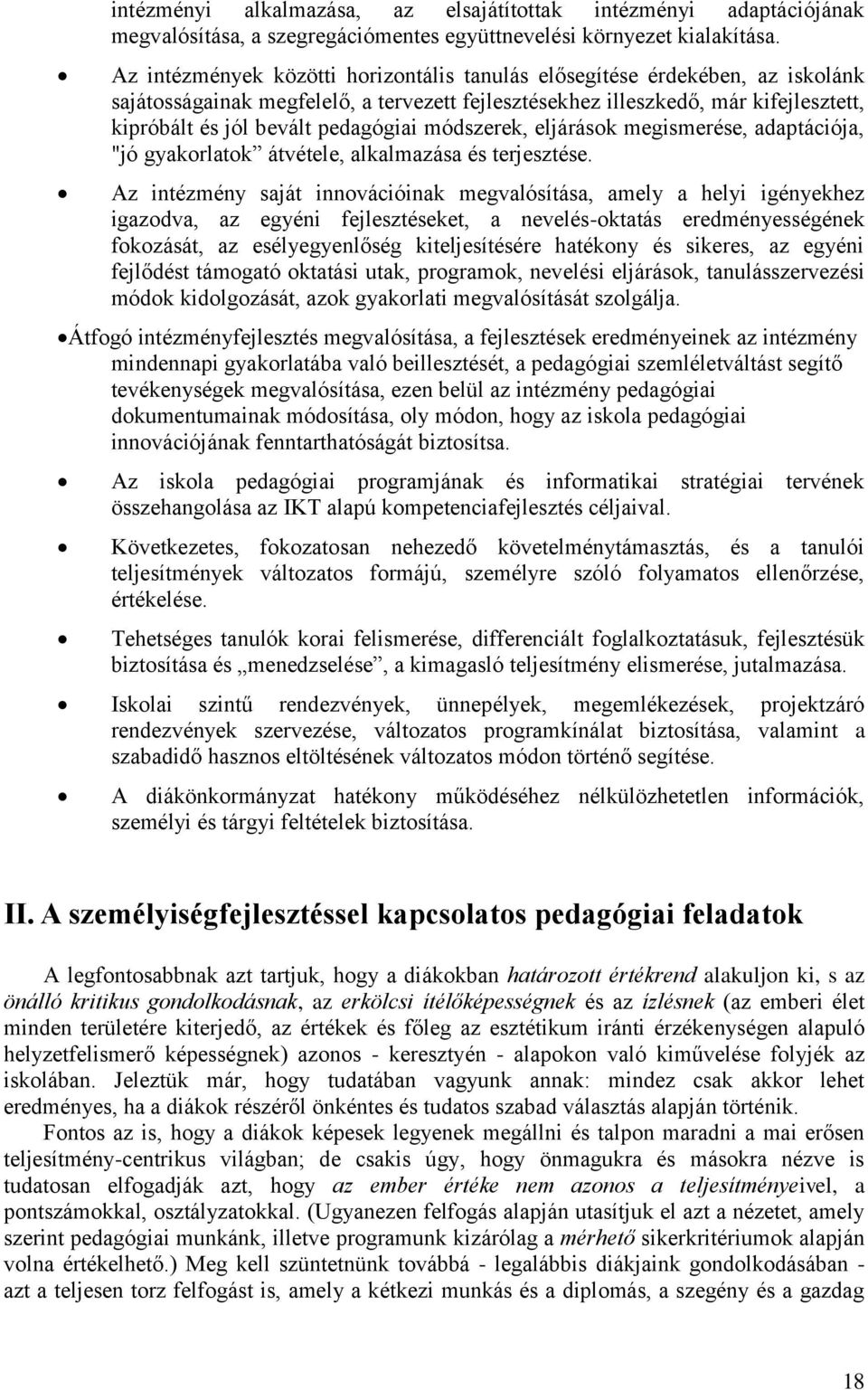 módszerek, eljárások megismerése, adaptációja, "jó gyakorlatok átvétele, alkalmazása és terjesztése.