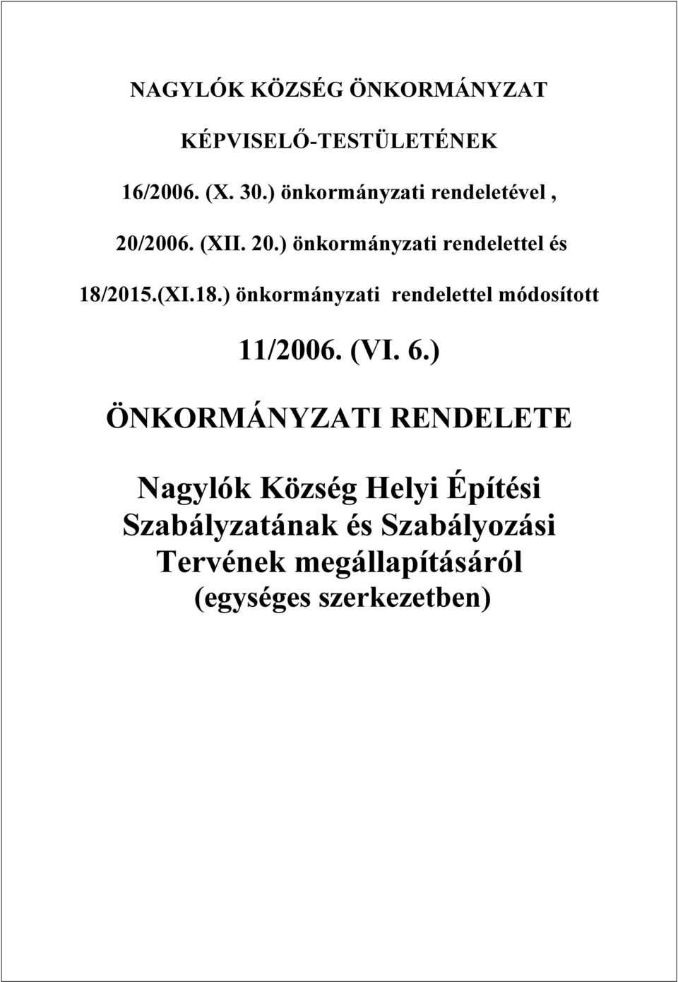 (XI.18.) önkormányzati rendelettel módosított 11/2006. (VI. 6.