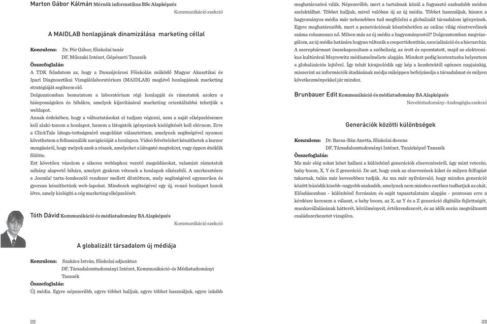 honlapjának marketing stratégiáját segítsem elő.