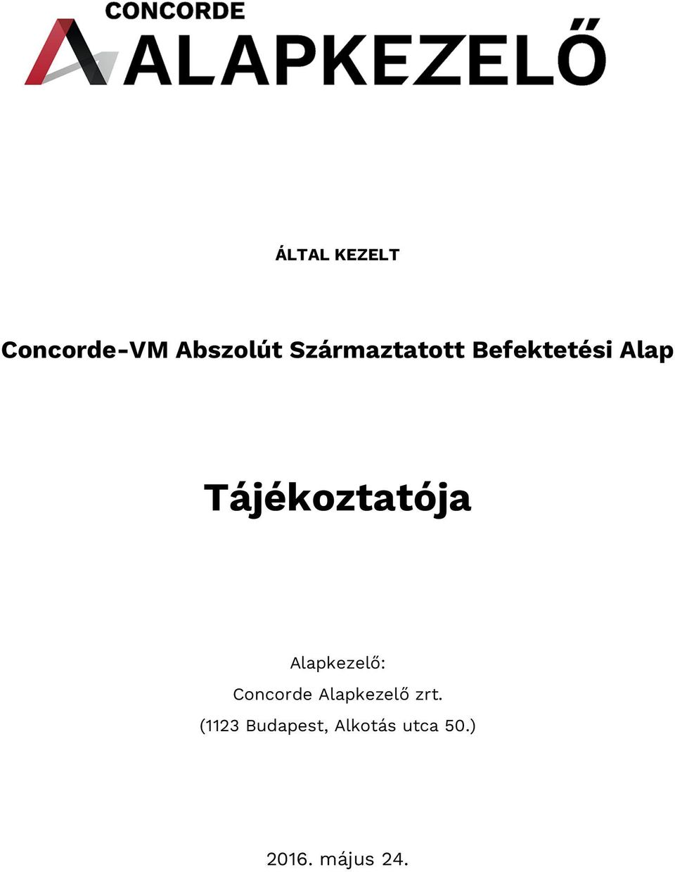 Tájékoztatója Alapkezelő: Concorde