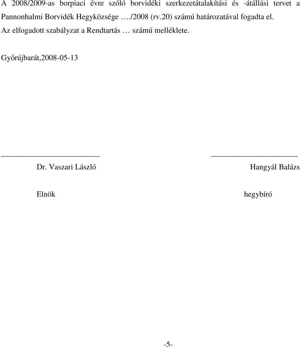 20) számú határozatával fogadta el.