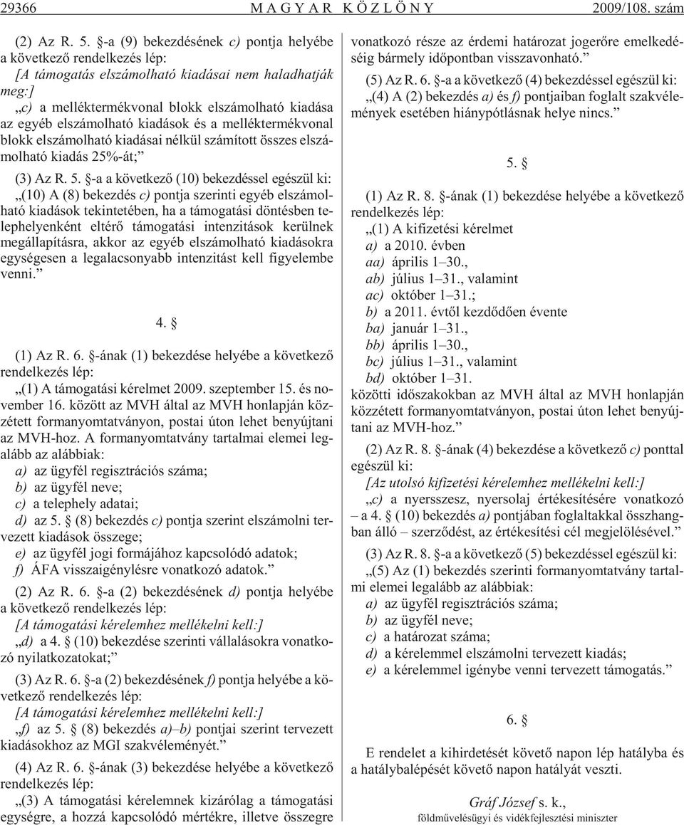 l szá mol ha tó k adá sok és a ml lék tr mék vo nal blokk l szá mol ha tó k adá sa nél kül szá mí tott összs l szá - mol ha tó k adás 25%-át; (3) Az R. 5.